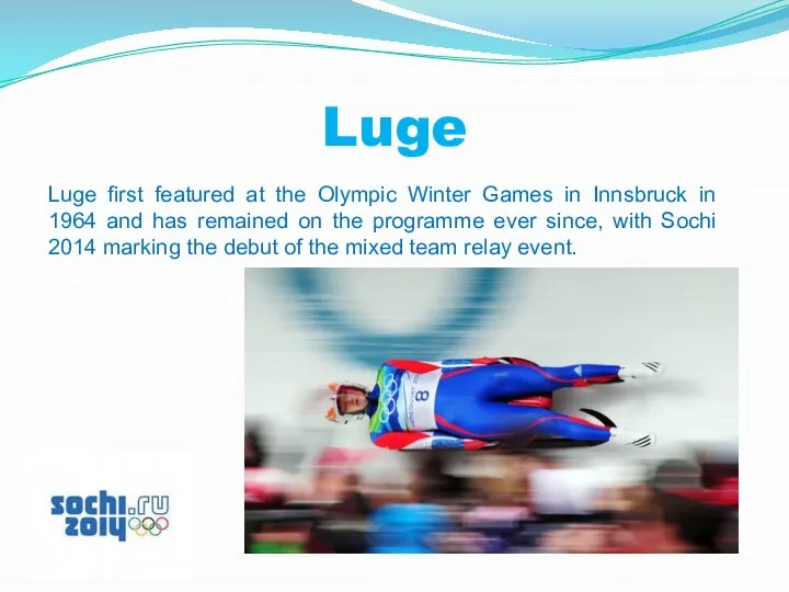 Luge Luge first featured at the Olympic Winter Games in Innsbruck