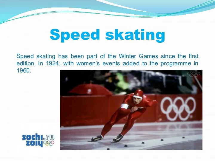 Speed skating Speed skating has been part of the Winter Games