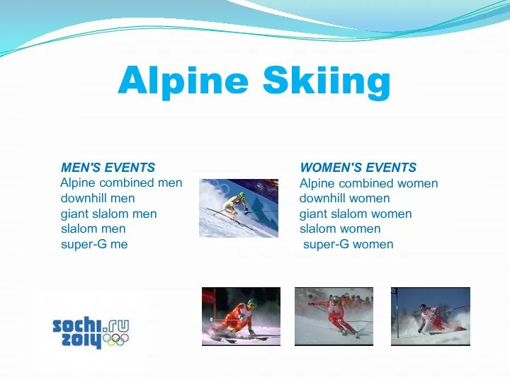 Alpine Skiing MEN'S EVENTS Alpine combined men downhill men giant slalom