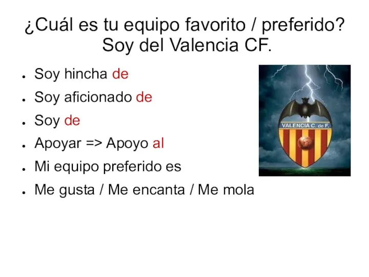 ¿Cuál es tu equipo favorito / preferido? Soy del Valencia CF.