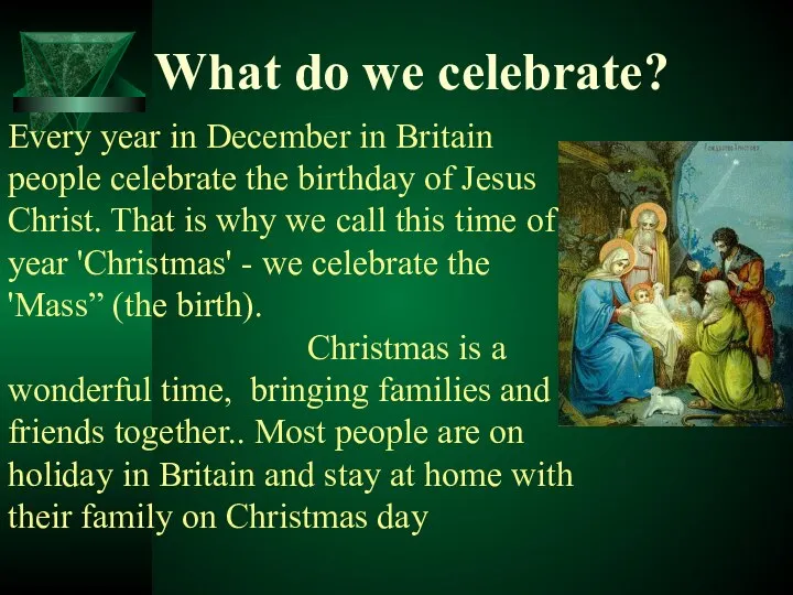 Every year in December in Britain people celebrate the birthday of