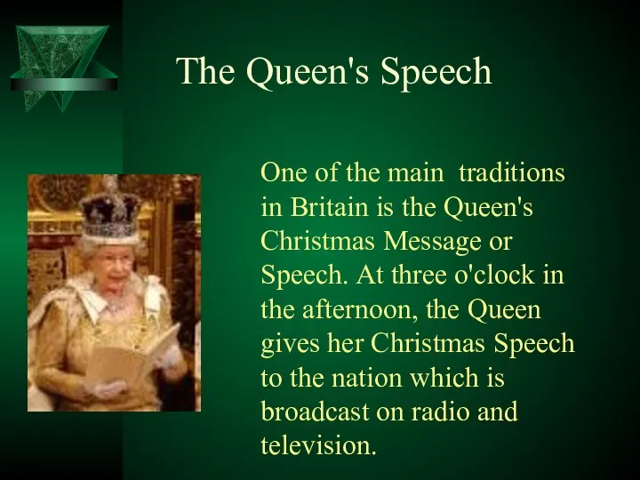 One of the main traditions in Britain is the Queen's Christmas