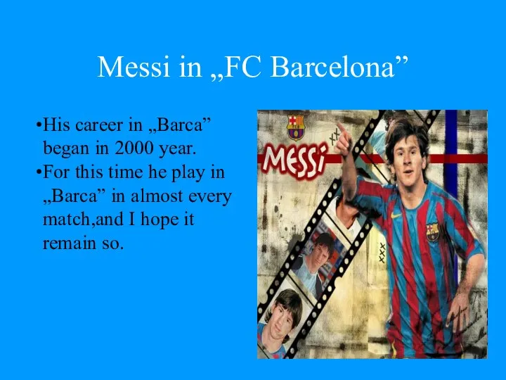 Messi in „FC Barcelona” His career in „Barca” began in 2000