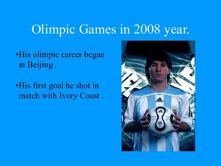 Olimpic Games in 2008 year. His olimpic career began in Beijing