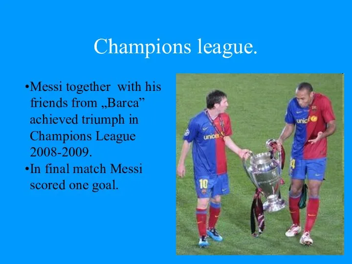 Champions league. Messi together with his friends from „Barca” achieved triumph