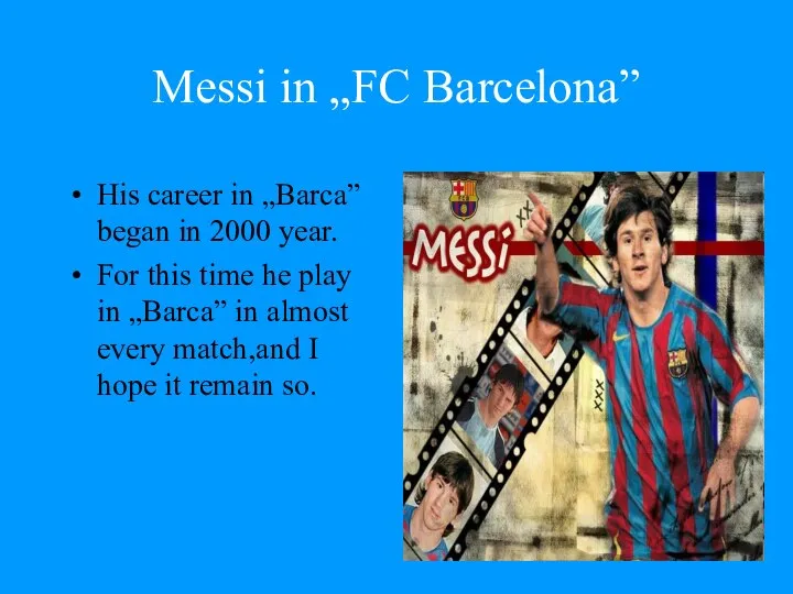 Messi in „FC Barcelona” His career in „Barca” began in 2000