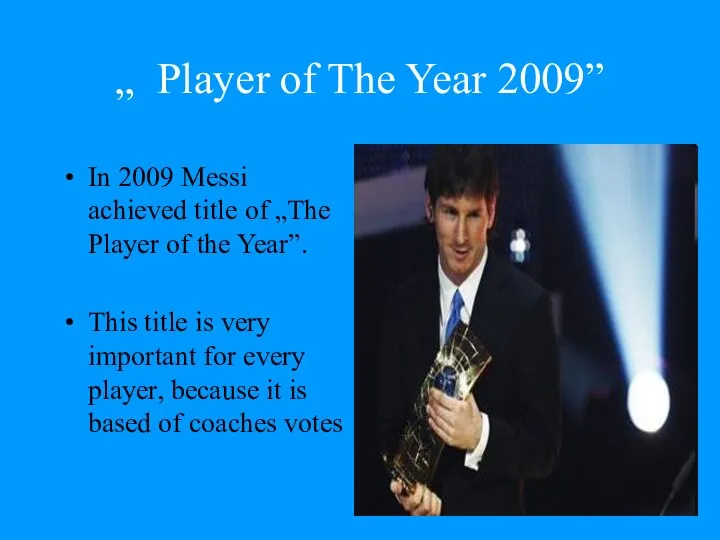 „ Player of The Year 2009” In 2009 Messi achieved title