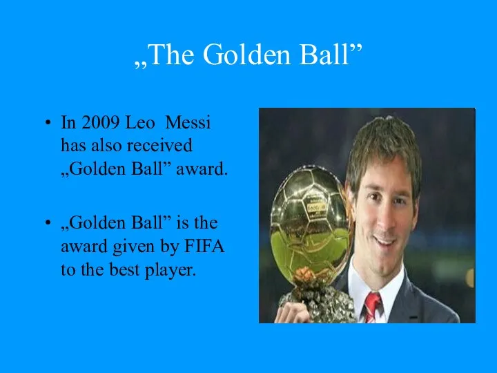 „The Golden Ball” In 2009 Leo Messi has also received „Golden