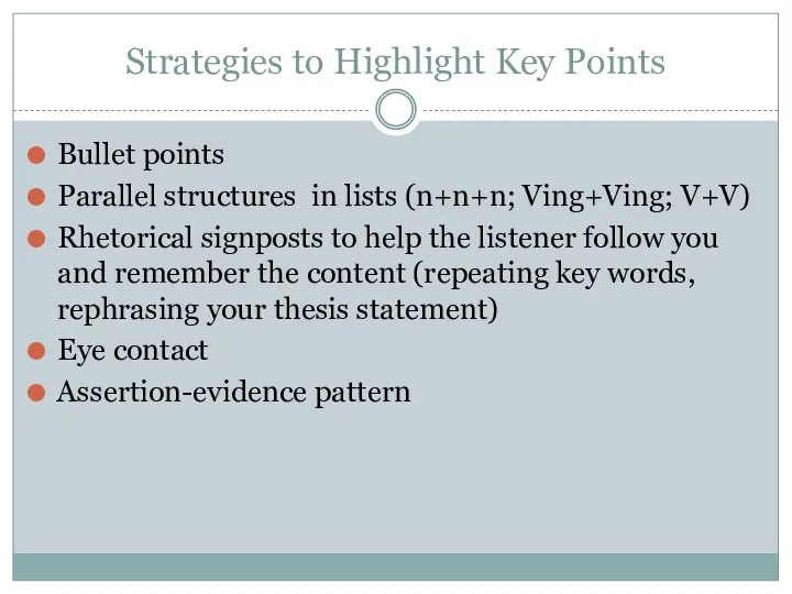 Strategies to Highlight Key Points Bullet points Parallel structures in lists