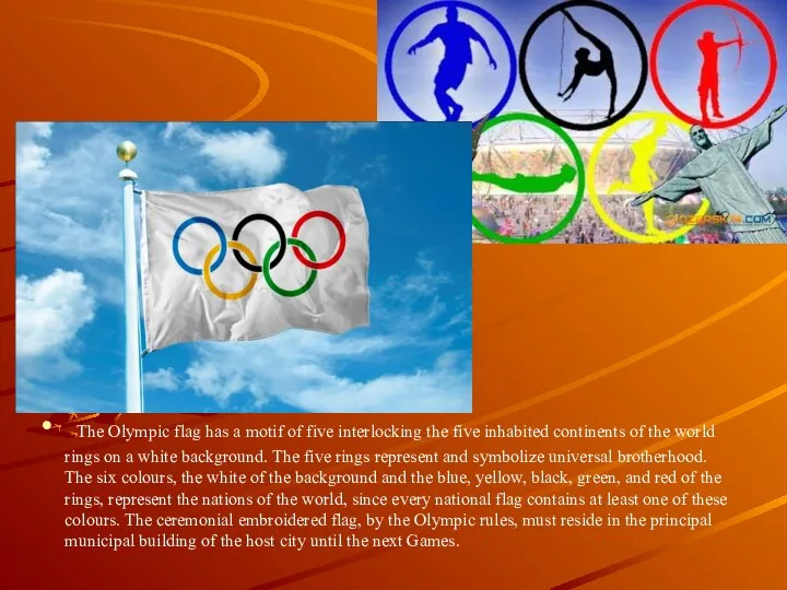 The Olympic flag has a motif of five interlocking the five