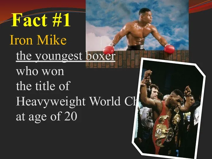 Fact #1 Iron Mike the youngest boxer who won the title