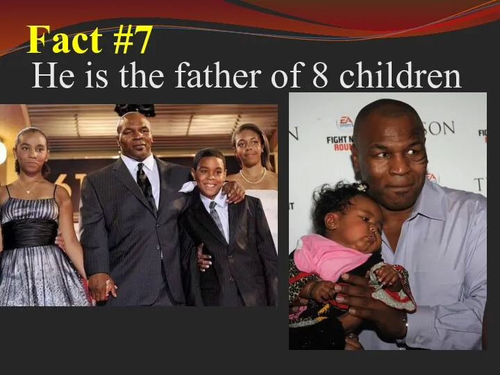 Fact #7 He is the father of 8 children