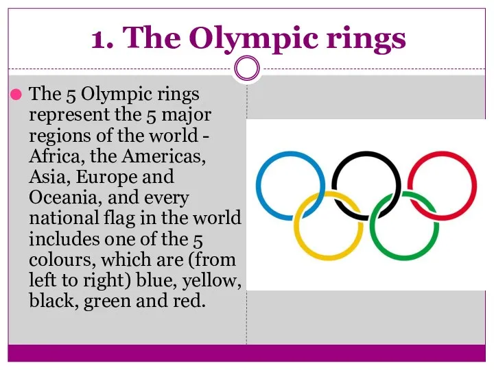 1. The Olympic rings The 5 Olympic rings represent the 5