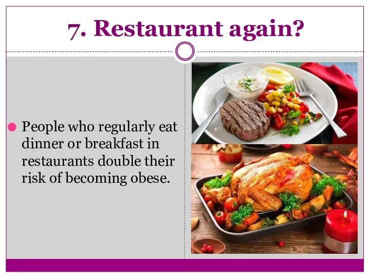 7. Restaurant again? People who regularly eat dinner or breakfast in