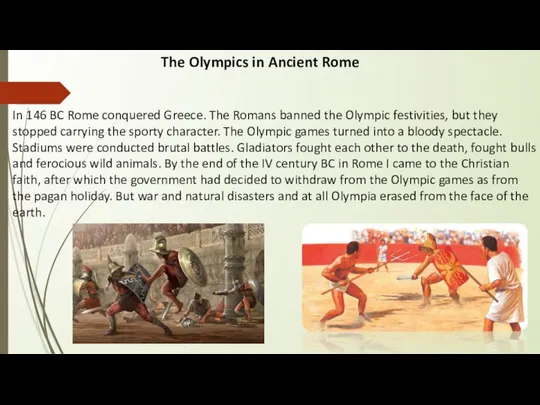 The Olympics in Ancient Rome In 146 BC Rome conquered Greece.