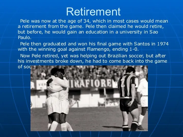 Retirement Pele was now at the age of 34, which in