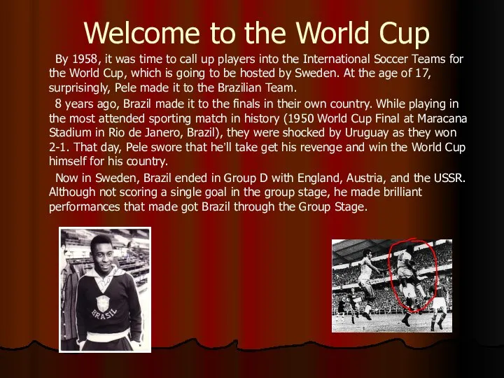 Welcome to the World Cup By 1958, it was time to