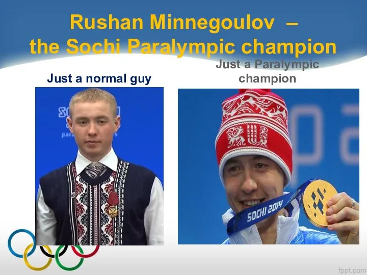 Rushan Minnegoulov – the Sochi Paralympic champion Just a normal guy Just a Paralympic champion