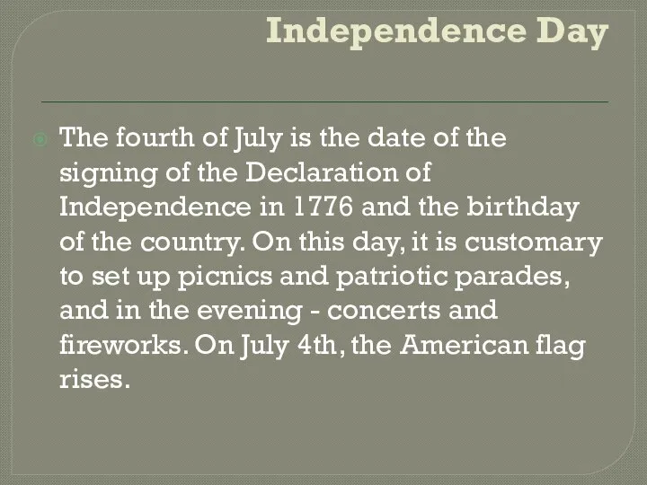 Independence Day The fourth of July is the date of the
