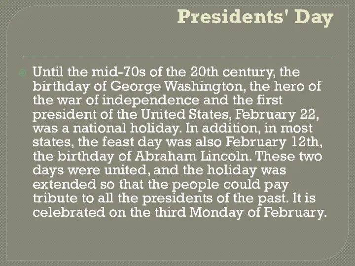 Presidents' Day Until the mid-70s of the 20th century, the birthday