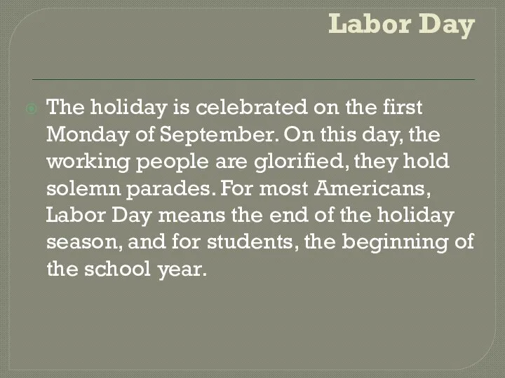 Labor Day The holiday is celebrated on the first Monday of