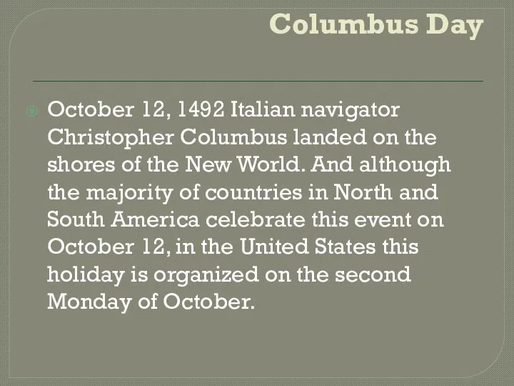 Columbus Day October 12, 1492 Italian navigator Christopher Columbus landed on