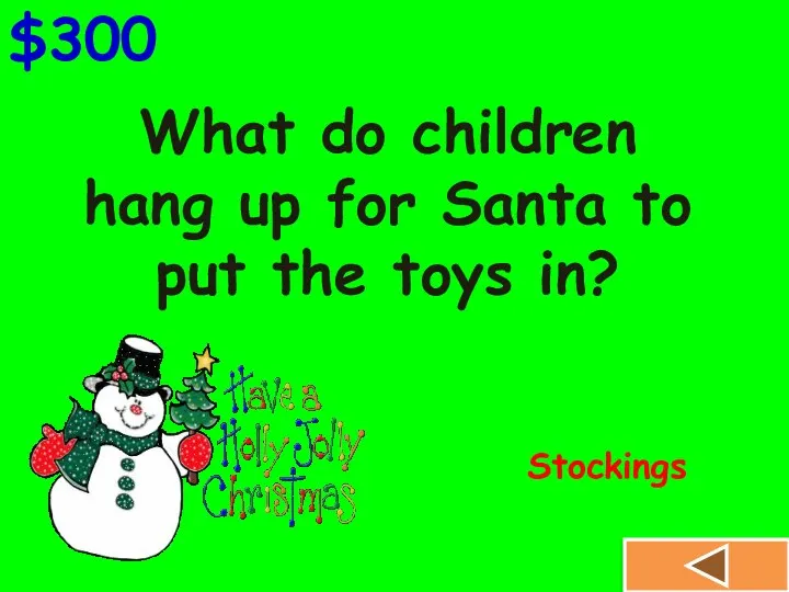 What do children hang up for Santa to put the toys in? $300 Stockings