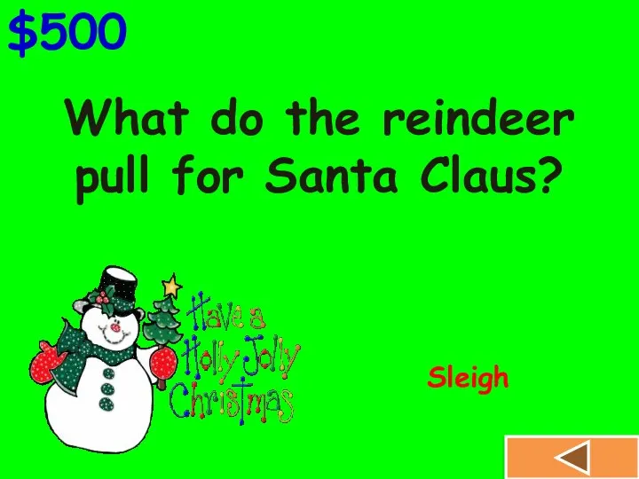 What do the reindeer pull for Santa Claus? $500 Sleigh