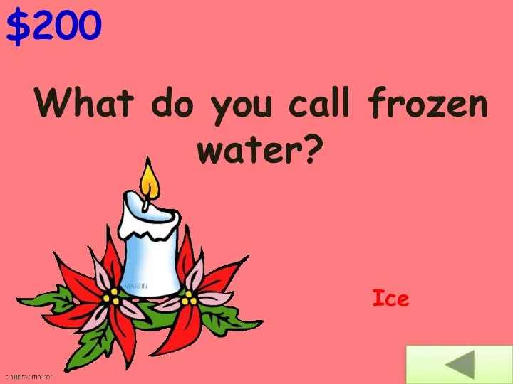 What do you call frozen water? $200 Ice