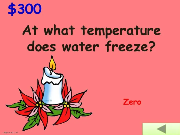 At what temperature does water freeze? $300 Zero