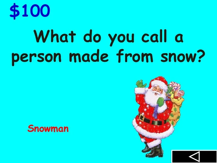 What do you call a person made from snow? $100 Snowman