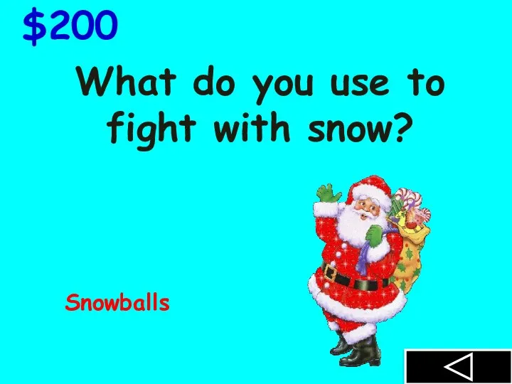 What do you use to fight with snow? $200 Snowballs