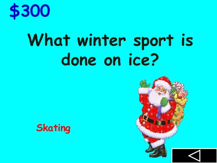 What winter sport is done on ice? $300 Skating