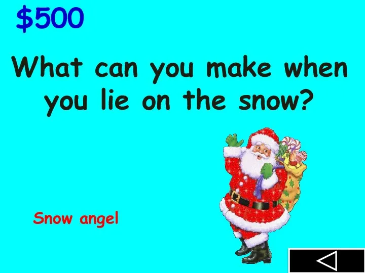 What can you make when you lie on the snow? $500 Snow angel