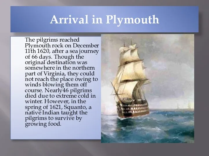 Arrival in Plymouth The pilgrims reached Plymouth rock on December 11th