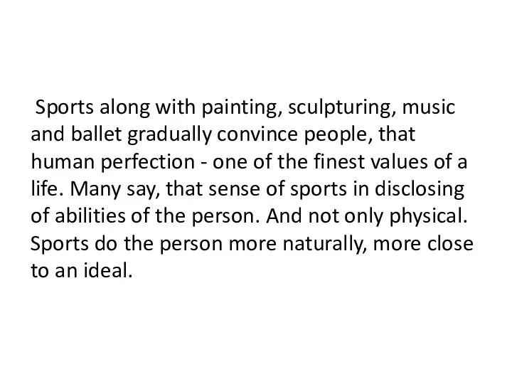 Sports along with painting, sculpturing, music and ballet gradually convince people,