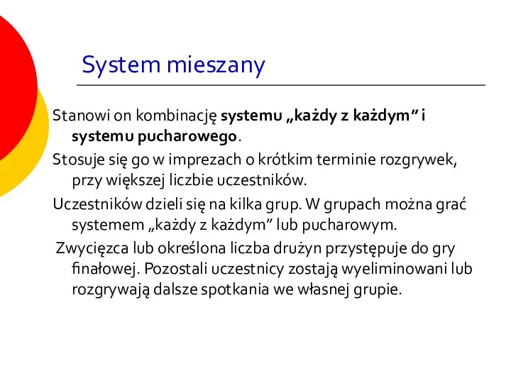System mieszany Stanowi on kombinację systemu „każdy z każdym” i systemu