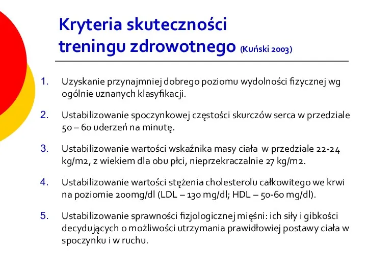 Kryteria skuteczności treningu zdrowotnego (Kuński 2003) Uzyskanie przynajmniej dobrego poziomu wydolności