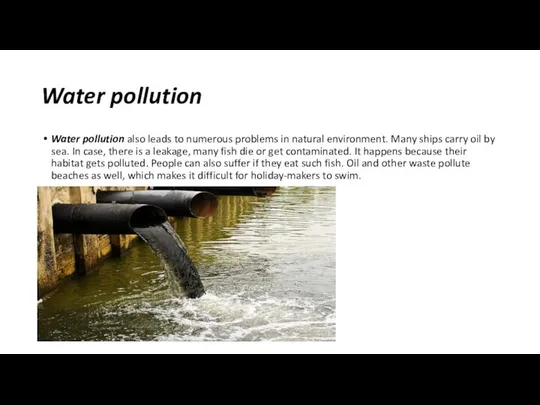 Water pollution Water pollution also leads to numerous problems in natural