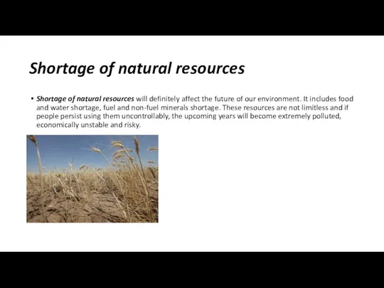 Shortage of natural resources Shortage of natural resources will definitely affect