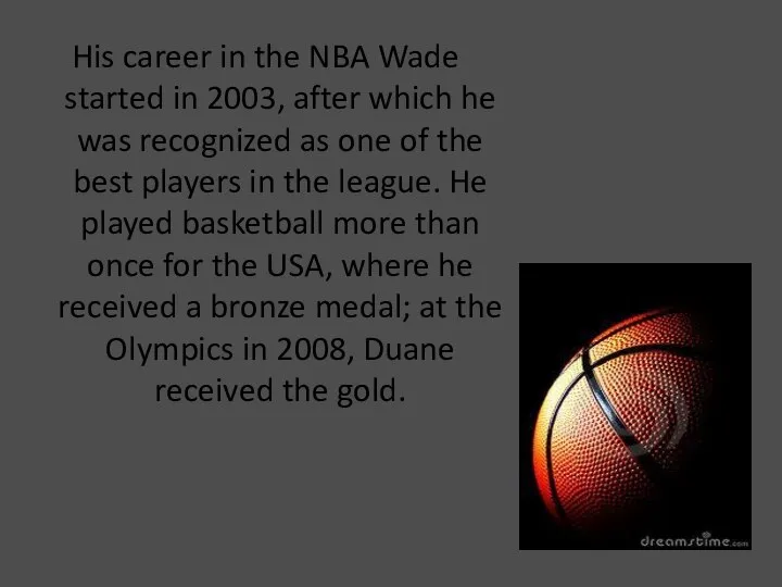 His career in the NBA Wade started in 2003, after which