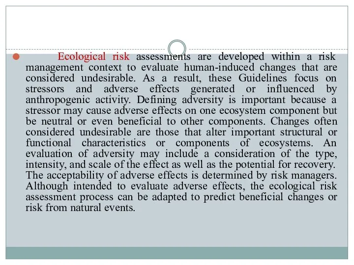 Ecological risk assessments are developed within a risk management context to