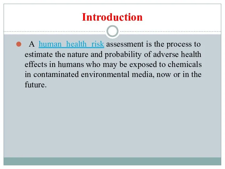 Introduction A human health risk assessment is the process to estimate