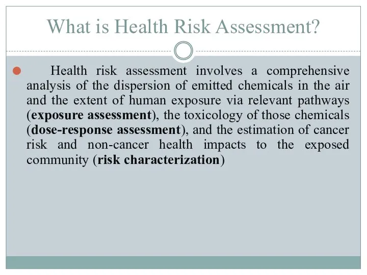 What is Health Risk Assessment? Health risk assessment involves a comprehensive