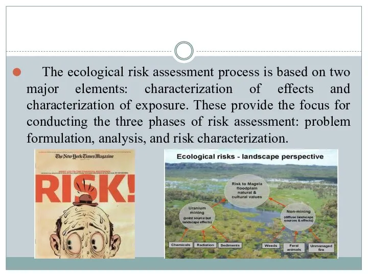 The ecological risk assessment process is based on two major elements: