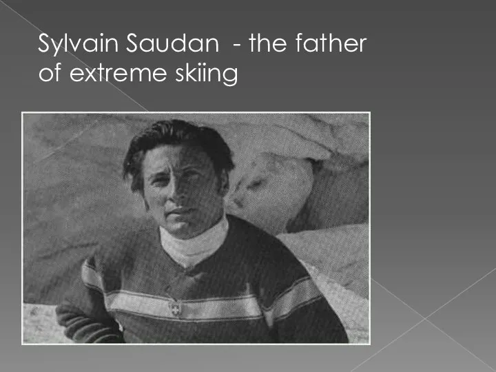 Sylvain Saudan - the father of extreme skiing