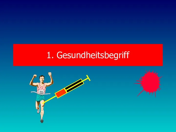 1. Gesundheitsbegriff