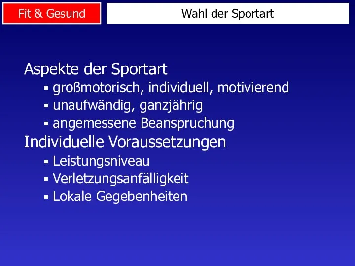 Aspekte der Sportart großmotorisch, individuell, motivierend unaufwändig, ganzjährig angemessene Beanspruchung Individuelle