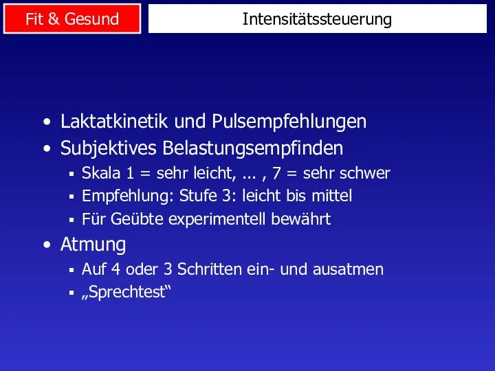 Intensitätssteuerung Laktatkinetik und Pulsempfehlungen Subjektives Belastungsempfinden Skala 1 = sehr leicht,