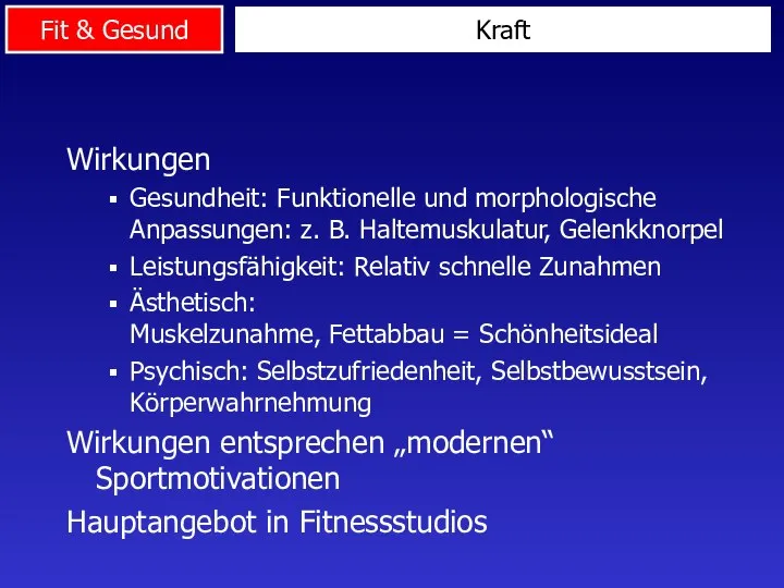 Wirkungen Gesundheit: Funktionelle und morphologische Anpassungen: z. B. Haltemuskulatur, Gelenkknorpel Leistungsfähigkeit: